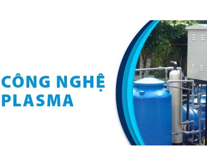 CÔNG NGHỆ PLASMA  TRONG XỬ LÝ NƯỚC THẢI